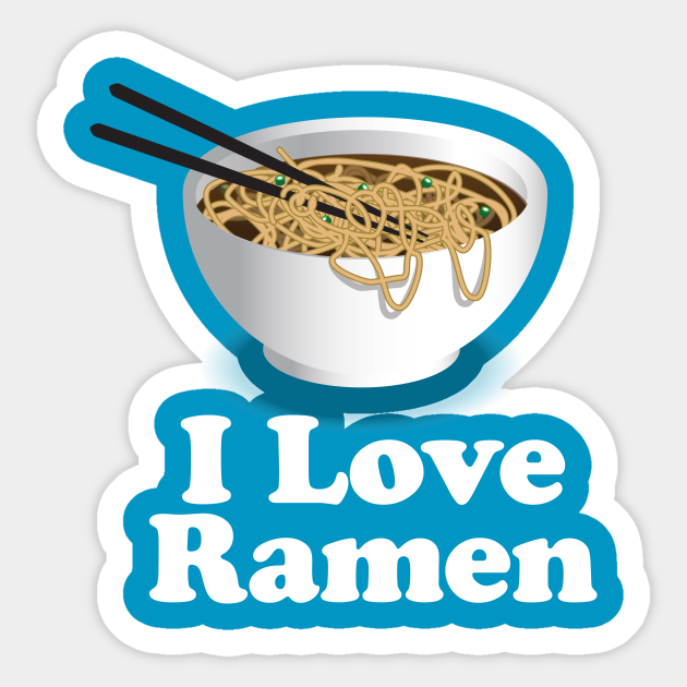 I Love Ramen Noodles - Ramen Noodles Ramen Noodle Lover - Ramen Noodles
